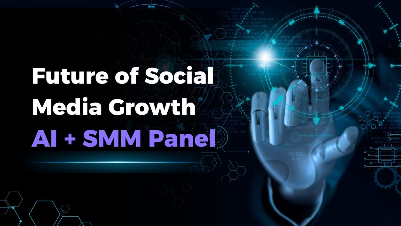 The Future of Social Media Growth: AI + SMM Panels