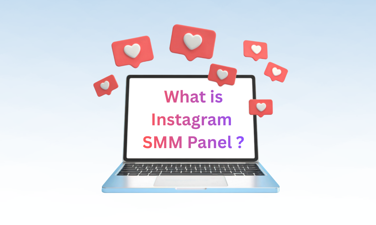 What is Instagram SMM Panel ? How does it works?